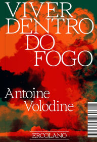 Title: Viver dentro do fogo, Author: Antoine Volodine
