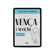 Title: Vença a aflição: Como superar a dor e cultivar a paz interior, Author: TALITHA PEREIRA