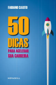 Title: 50 dicas para acelerar sua carreira, Author: Fabiano Caxito