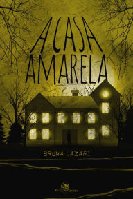 Title: A Casa Amarela, Author: Bruna Lazari