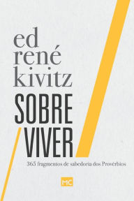 Title: Sobre Viver: 365 fragmentos de sabedoria dos Provérbios, Author: Ed René Kivitz