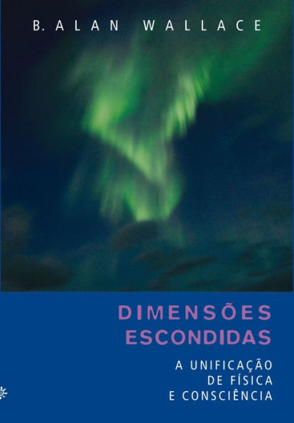 Dimensões escondidas: A unificação de física e consciência