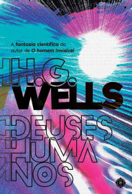 Title: Deuses Humanos, Author: H. G. Wells