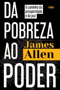 Title: Da pobreza ao poder: O caminho da prosperidade e da paz, Author: James Allen