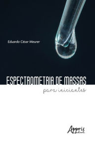 Title: Espectrometria de massas para iniciantes, Author: Eduardo César Meurer