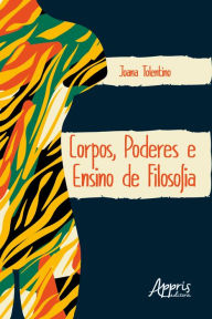 Title: Corpos, Poderes e Ensino de Filosofia, Author: Joana Tolentino