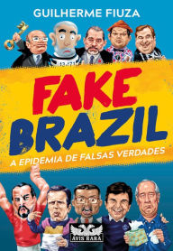 Title: Fake Brazil: A epidemia de falsas verdades, Author: Guilherme Fiuza