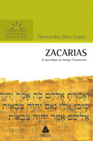 Title: Zacarias - Comentários Expositivos Hagnos: O Apocalipse Do Antigo Testamento, Author: Hernandes Dias Lopes