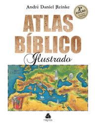 Title: Atlas bíblico ilustrado, Author: André Daniel Reinke