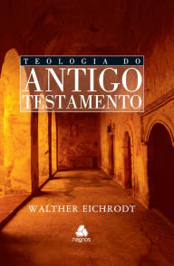 Title: Teologia do Antigo Testamento, Author: Walther Eichrodt