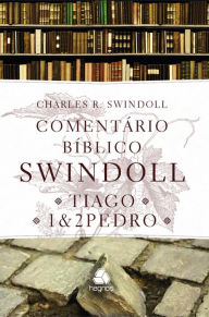Title: Comentário Biblico Swindoll - Tiago e 1,2 Pedro, Author: Charles R. Swindoll
