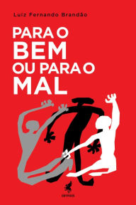 Title: Para o bem ou para o mal, Author: Luiz Fernando Brandão