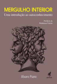 Title: Mergulho Interior: Uma introdução ao autoconhecimento, Author: Alvaro Piano