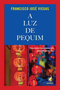 Title: A luz de Pequim, Author: Francisco José Viegas