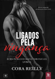 Title: Ligados pela vingança, Author: Cora Reilly