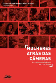 Title: Mulheres atrás das câmeras: As cineastas brasileiras de 1930 a 2018, Author: Luiza Lusvarghi