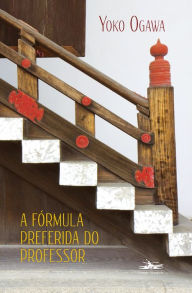 Title: A fórmula preferida do Professor, Author: Yoko Ogawa