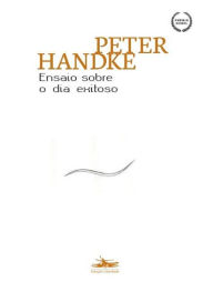 Title: Ensaio sobre o dia exitoso: sonho de um dia de inverno, Author: Peter Handke