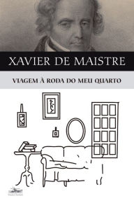 Title: VIAGEM A RODA DO MEU QUARTO, Author: Xavier de Maistre