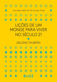 Title: Lições de um monge para viver no século 21, Author: Gelong Thubten