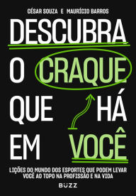 Title: Descubra o craque que há em você: Lições do mundo dos esportes que podem levar você ao topo na profissão e na vida, Author: César Souza