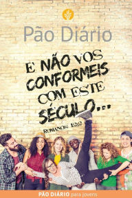 Title: Pão Diário Para Jovens: E Não Vos Conformeis Com Este Século, Author: Anne M. Cetas