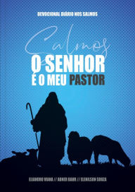 Title: O Senhor é meu Pastor: Devocional diário nos Salmos, Author: Abner Bahr