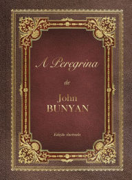 Title: A peregrina: Edição ilustrada, Author: John Bunyan