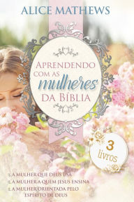 Title: Aprendendo com as mulheres da Bíblia, Author: Alice mathews