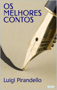 Title: Os Melhores Contos de Pirandello: Prêmio Nobel, Author: Luigi Pirandello