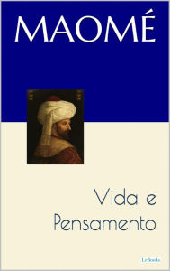 Title: MAOMÉ: Vida e Pensamento, Author: Edições LeBooks