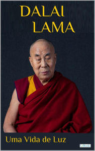 Title: DALAI LAMA: Uma Vida de Luz, Author: Edições Lebooks