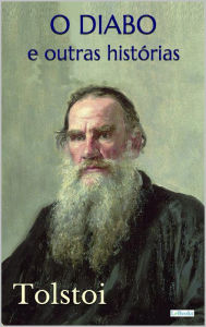 Title: O DIABO e Outras Histórias - Tolstoi, Author: Leo Tolstoy