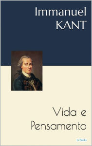 Title: KANT: Vida e Pensamento, Author: Immanuel Kant