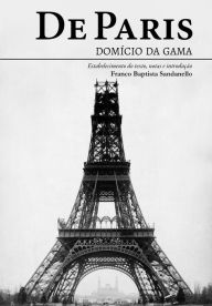 Title: De Paris: Domício da Gama, estabelecimento do texto, notas e introdução Franco Baptista Sandanello, Author: Domício da Gama