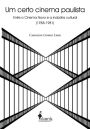 Um certo cinema paulista: Entre o Cinema Novo e a indústria cultural (1958-1981)