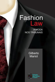 Title: Fashion Law - A moda nos tribunais, Author: Gilberto Mariot