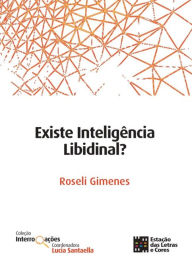 Title: Existe Inteligência Libidinal, Author: Roseli Gimenes