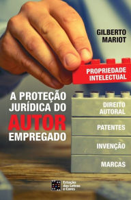 Title: A Proteção Jurídica do Autor Empregado, Author: Gilberto Mariot