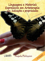 Title: Linguagens e materiais expressivos em Arteterapia, Author: Angela Philippini