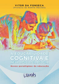 Title: A Educabilidade Cognitiva e Neuropsicopedagogia: Novos paradigmas da educação, Author: Vitor da Fonseca