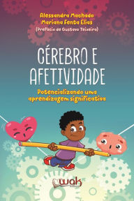 Title: Cérebro e Afetividade : Potencializando uma aprendizagem significativa, Author: Alessandra Machado