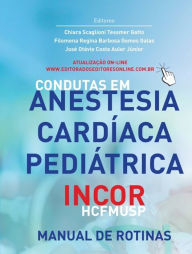 Title: Condutas em anestesia cardíaca pediátrica InCor - HCFMUSP: Manual de rotinas, Author: Chiara Scaglioni Tessmer Gatto