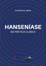 Title: Hanseníase na prática clínica, Author: Patrícia Deps