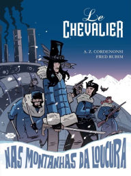 Title: Le Chevalier nas montanhas da loucura, Author: A.Z Cordenosni
