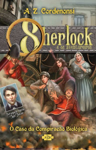 Title: Sherlock e os aventureiros: o caso da conspiração biológica, Author: A.Z. Cordenonsi