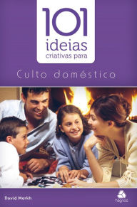 Title: 101 idéias criativas para cultos domésticos, Author: David Merkh