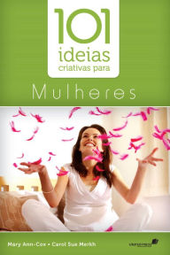 Title: 101 Idéias criativas para mulheres, Author: Mary-Ann Cox