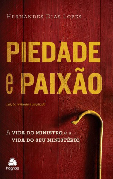 Piedade e Paixão: A vida do ministro é a vida do seu ministério