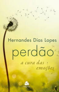 Title: Perdão - a cura das emoções, Author: Elizabeth George